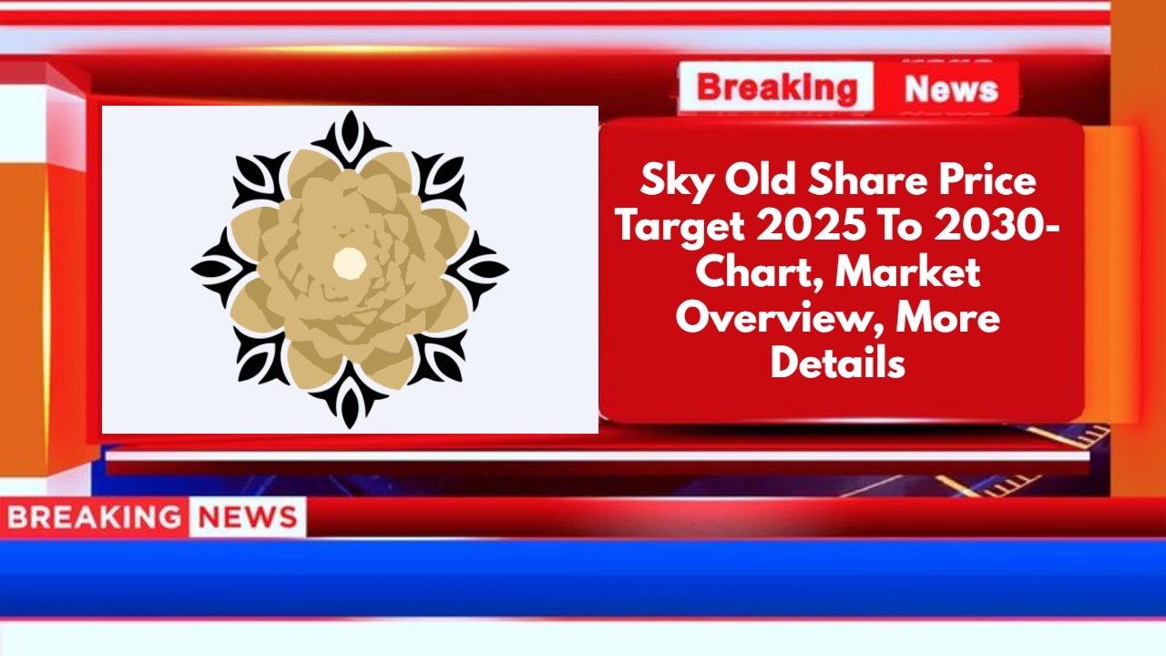 Sky Old Share Price Target